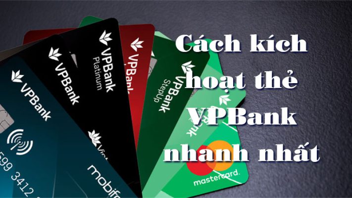cách kích hoạt thẻ vpbank nhanh nhất