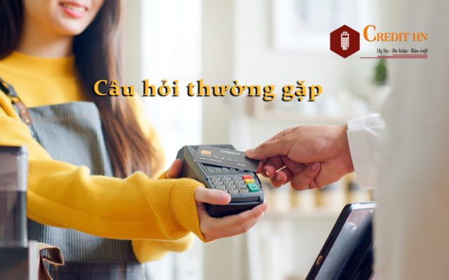 Những câu hỏi thường gặp về quẹt thẻ tín dụng lấy tiền