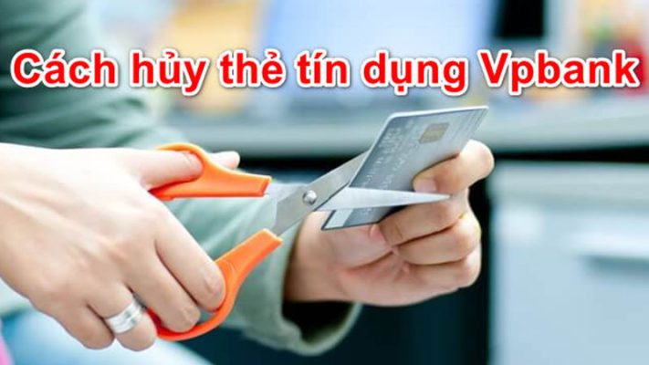 Hủy thẻ tín dụng vpbank